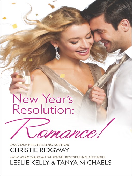 Title details for New Year's Resolution: Romance!: Say Yes\No More Bad Girls\Just a Fling by Christie Ridgway - Wait list